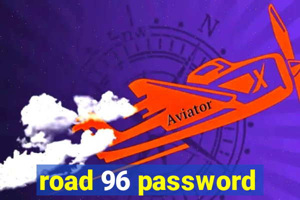 road 96 password